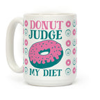 Donut Judge My Diet Coffee Mug