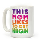 This Mom Likes To Get High Coffee Mug