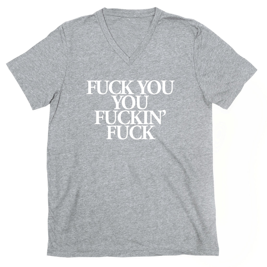 Fuck You, You Fuckin' Fuck V-Neck
