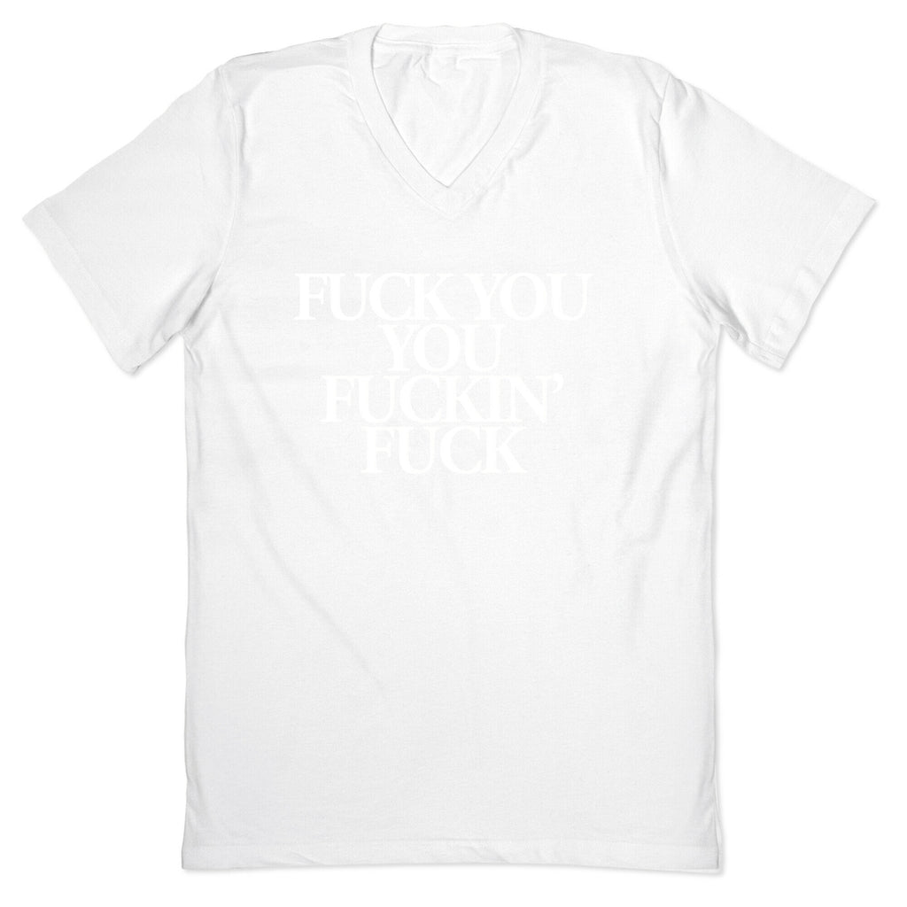 Fuck You, You Fuckin' Fuck V-Neck