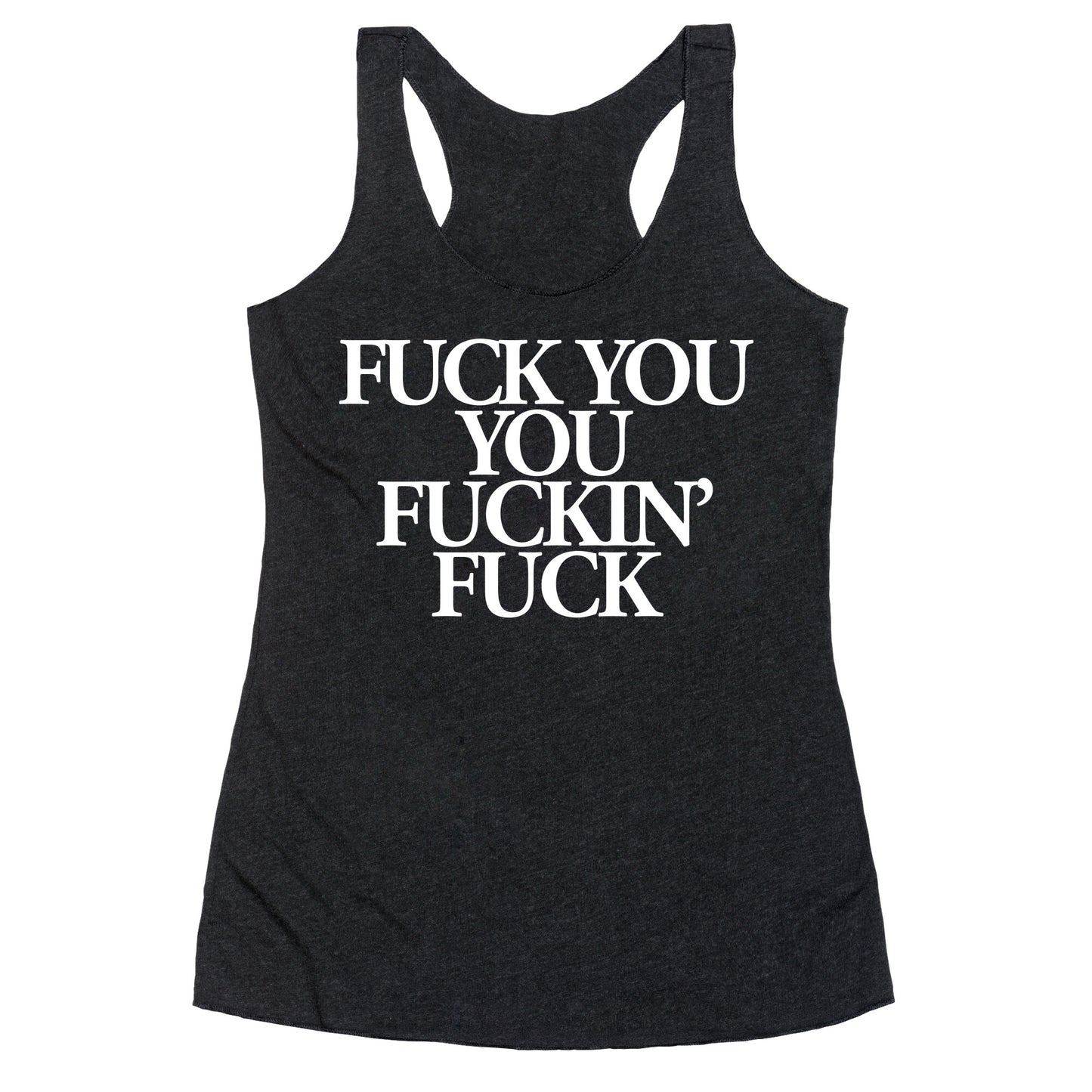 Fuck You, You Fuckin' Fuck Racerback Tank