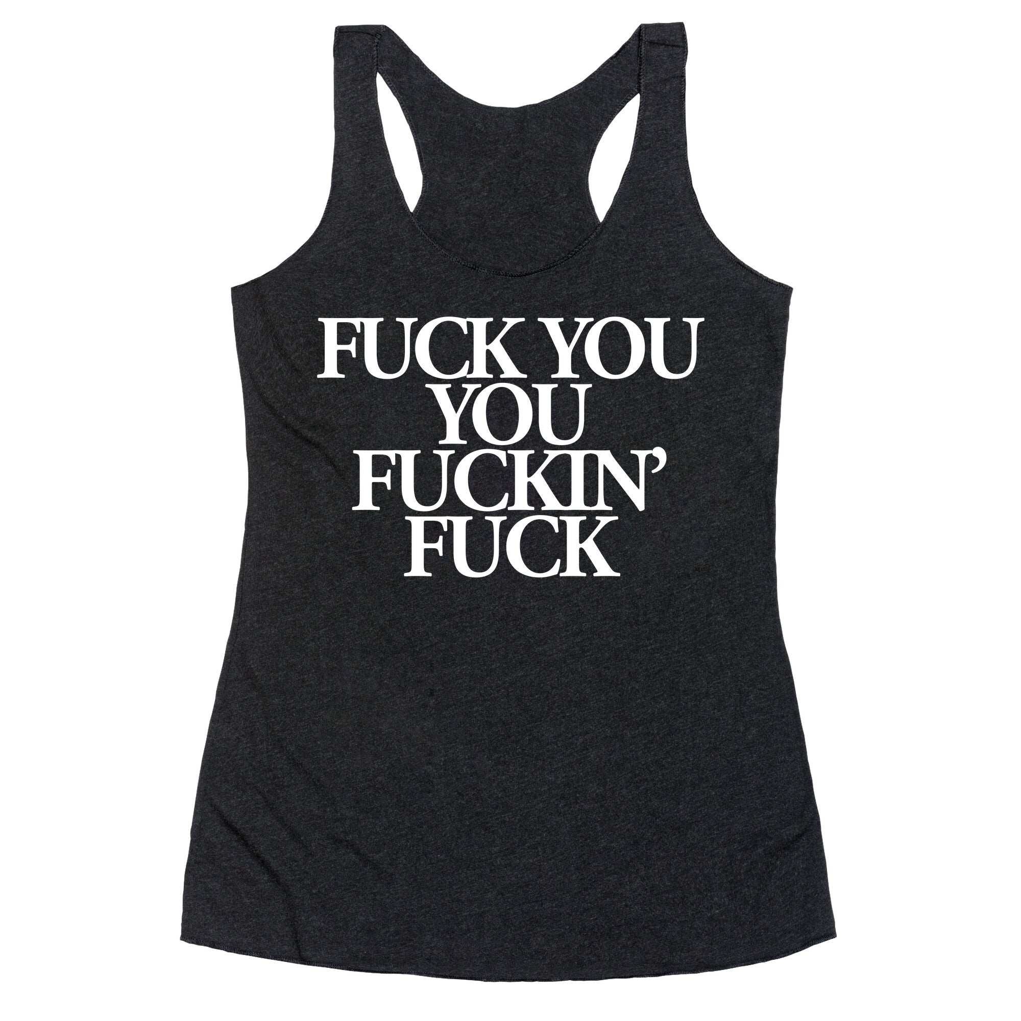 Fuck You, You Fuckin' Fuck Racerback Tank