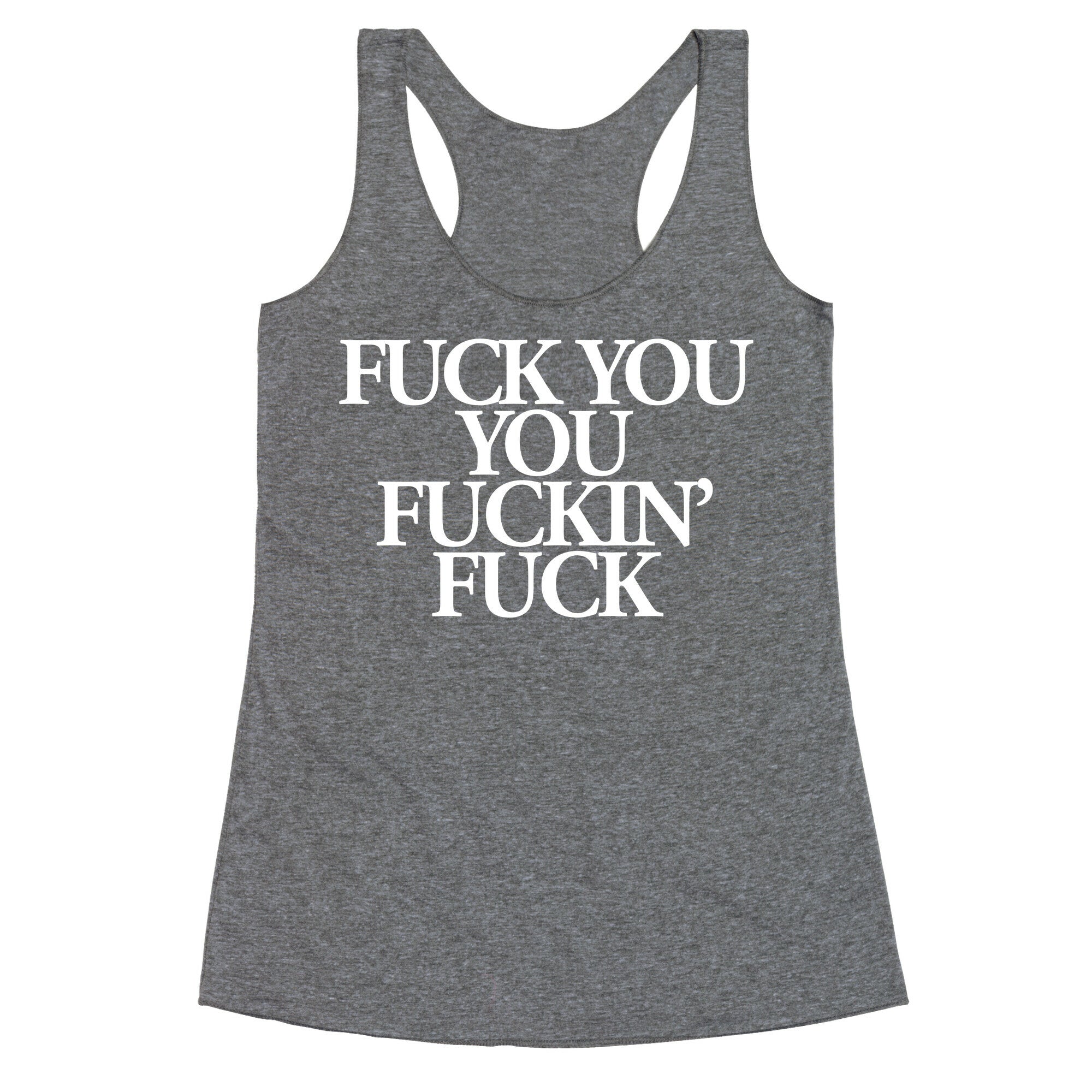 Fuck You, You Fuckin' Fuck Racerback Tank
