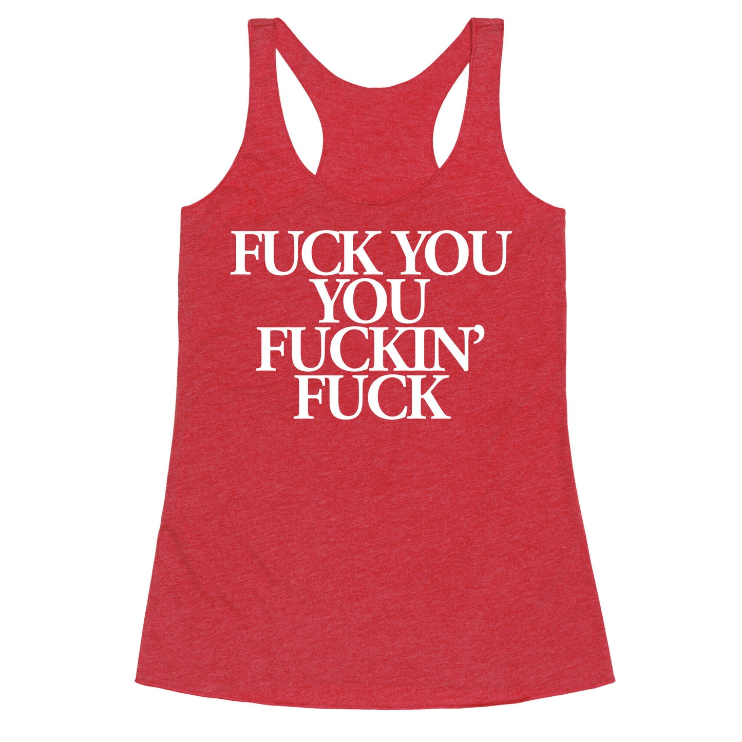 Fuck You, You Fuckin' Fuck Racerback Tank