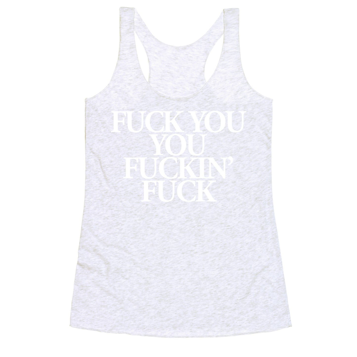 Fuck You, You Fuckin' Fuck Racerback Tank