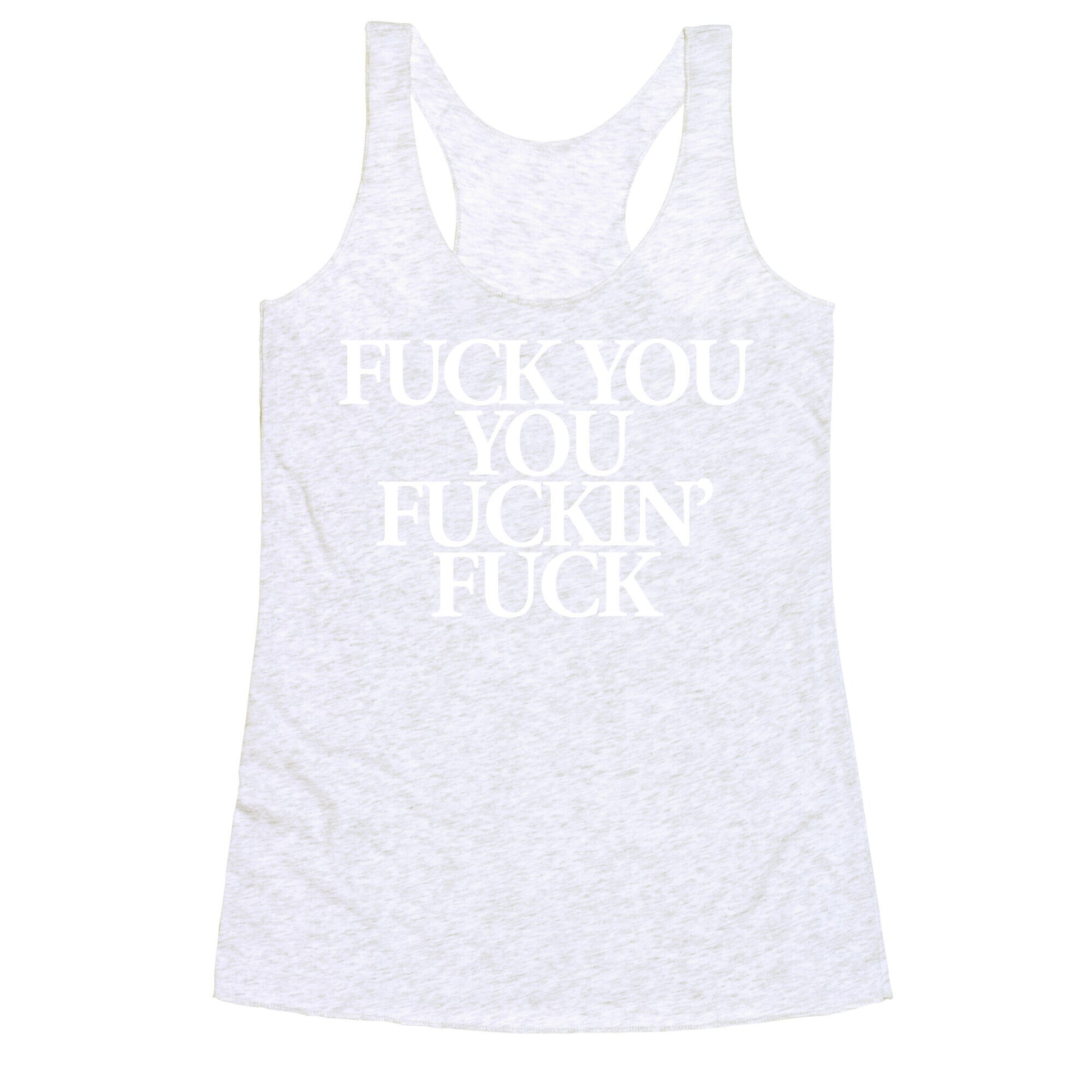 Fuck You, You Fuckin' Fuck Racerback Tank