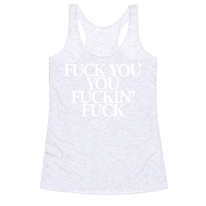 Fuck You, You Fuckin' Fuck Racerback Tank