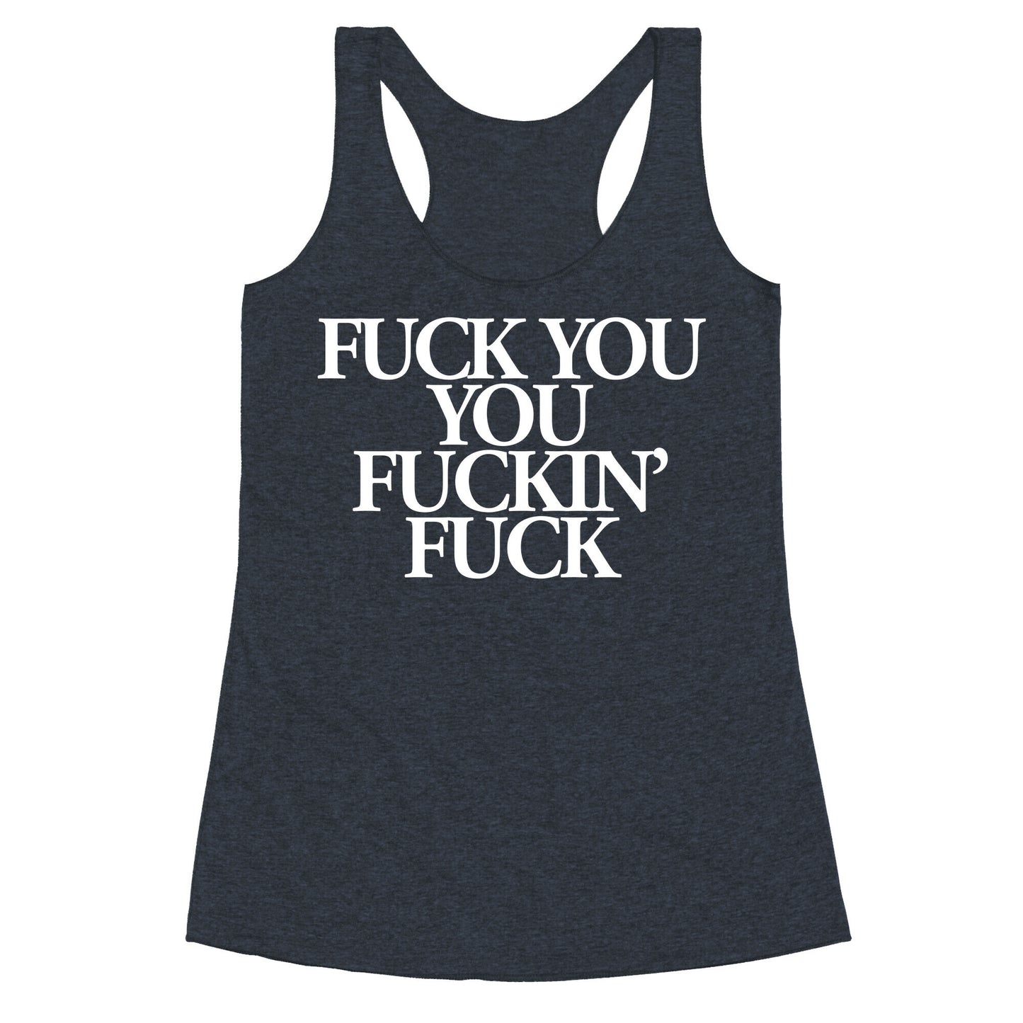 Fuck You, You Fuckin' Fuck Racerback Tank