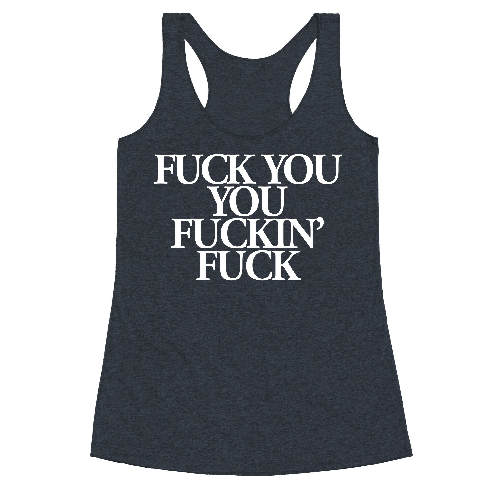 Fuck You, You Fuckin' Fuck Racerback Tank