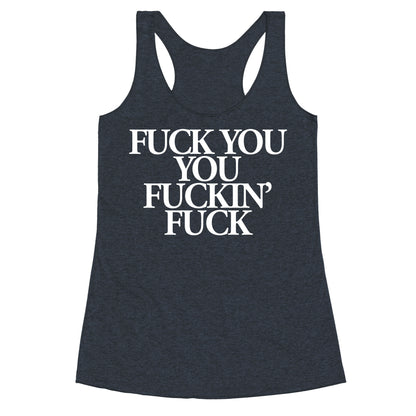 Fuck You, You Fuckin' Fuck Racerback Tank