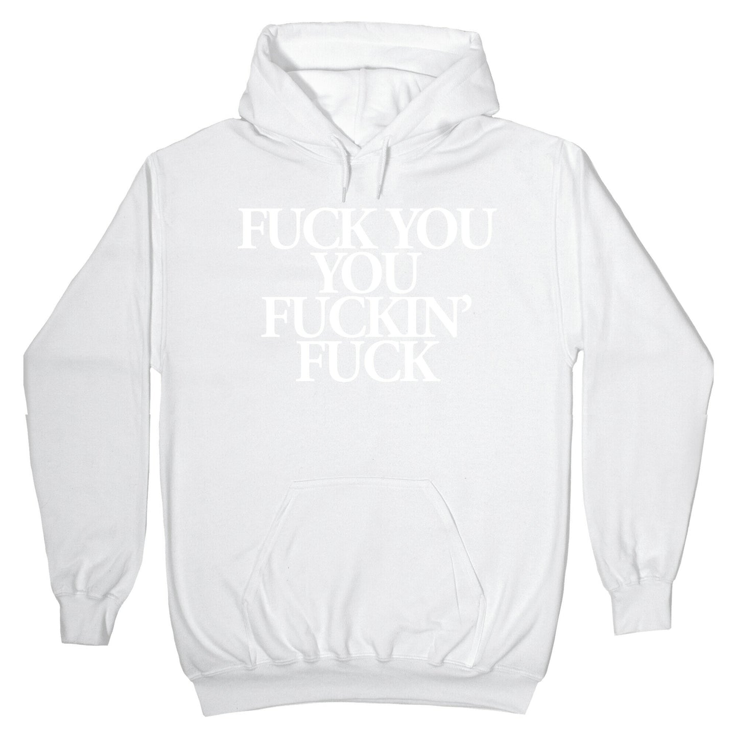 Fuck You, You Fuckin' Fuck Hoodie