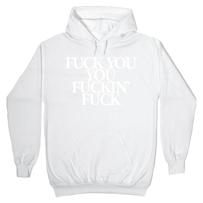 Fuck You, You Fuckin' Fuck Hoodie
