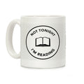 Not Tonight, I'm Reading Coffee Mug