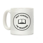 Not Tonight, I'm Reading Coffee Mug