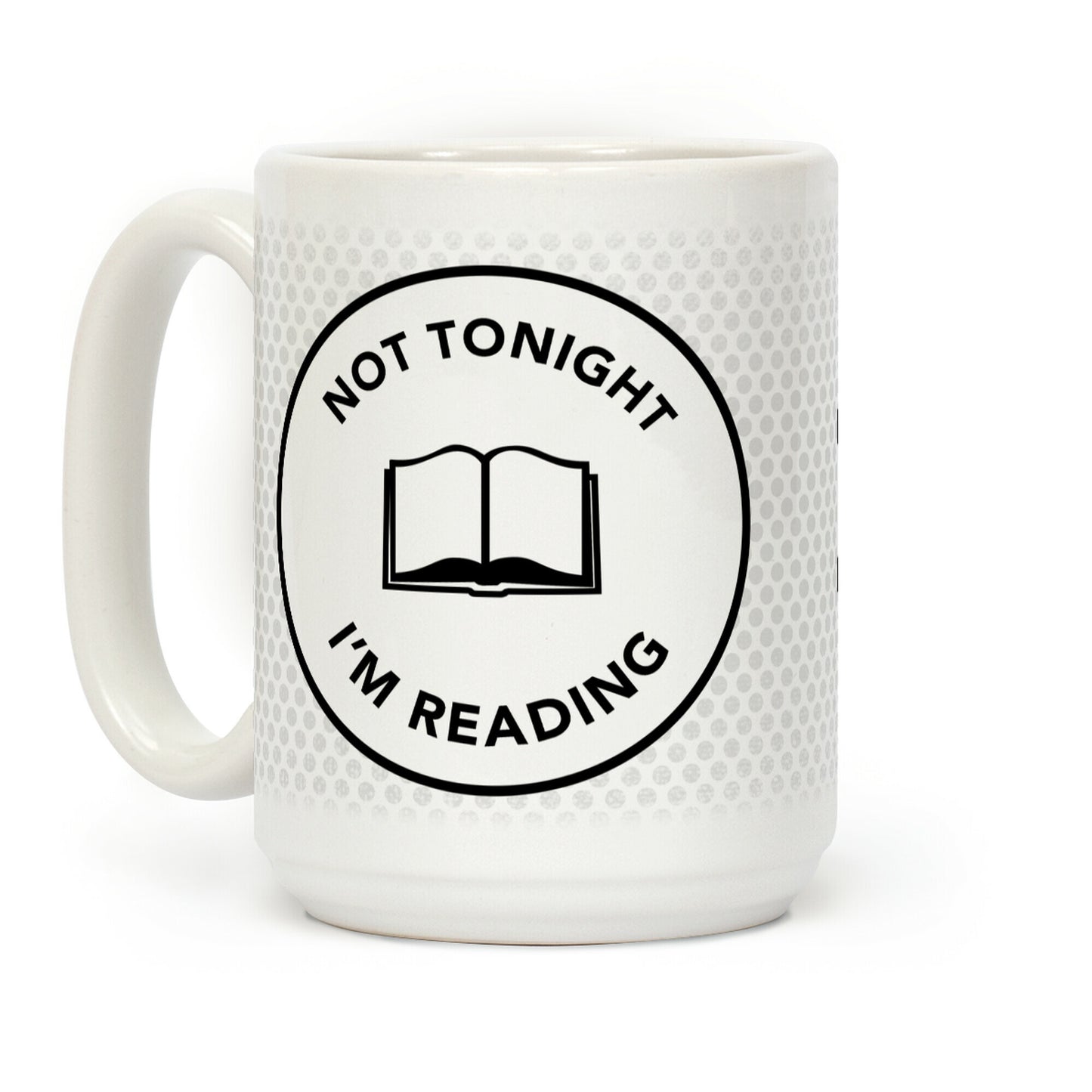 Not Tonight, I'm Reading Coffee Mug