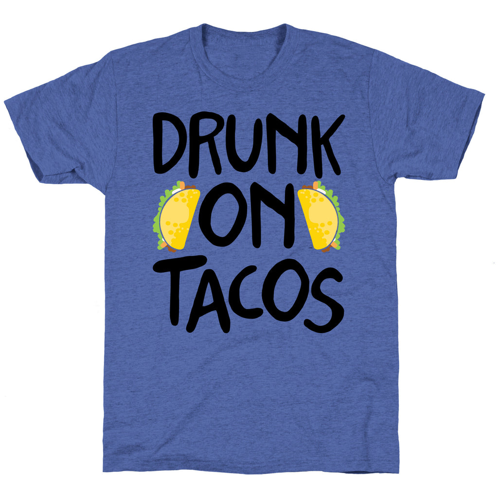 Drunk On Tacos Unisex Triblend Tee