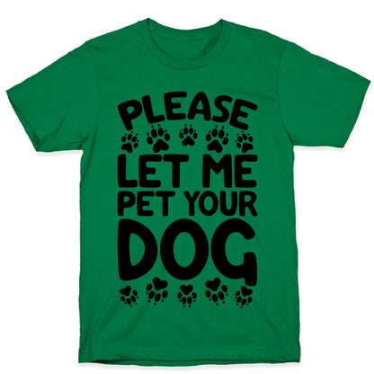 Please Let Me Pet Your Dog T-Shirt