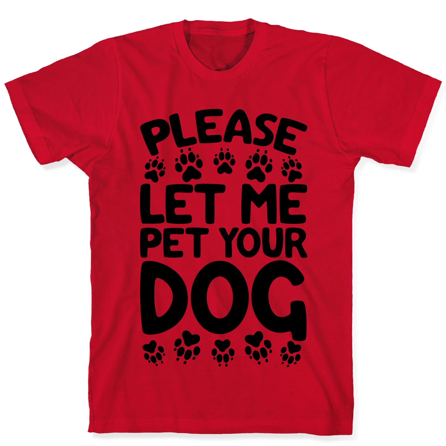 Please Let Me Pet Your Dog T-Shirt