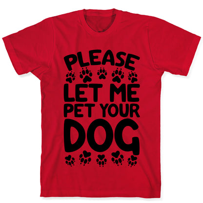 Please Let Me Pet Your Dog T-Shirt