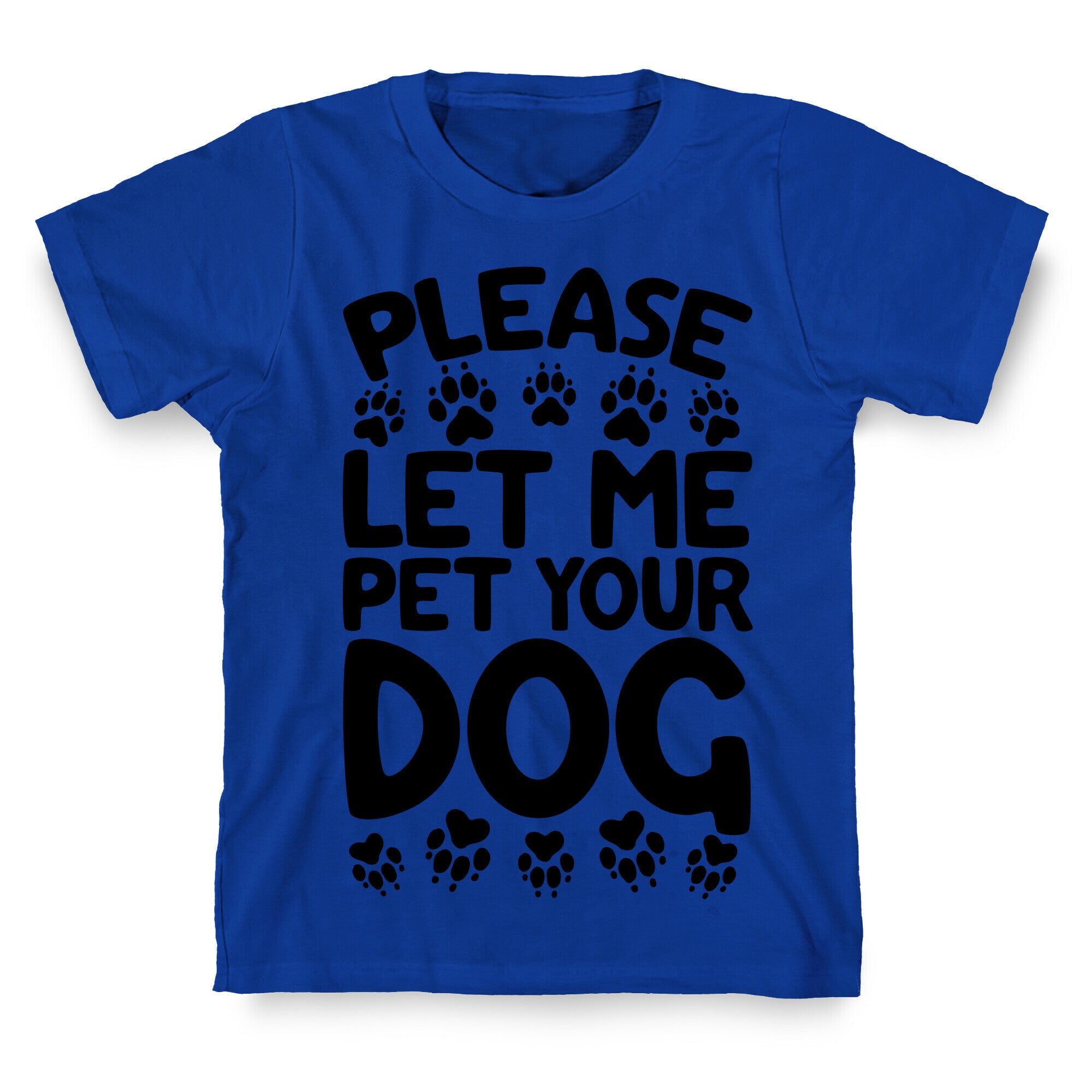 Please Let Me Pet Your Dog T-Shirt