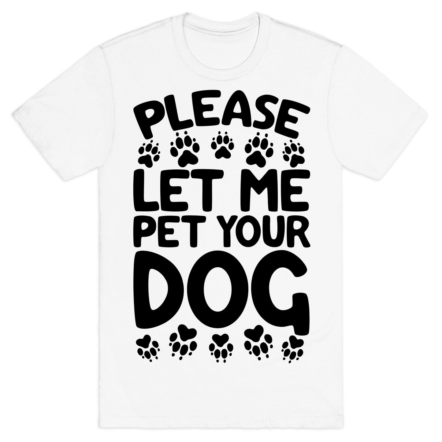 Please Let Me Pet Your Dog T-Shirt