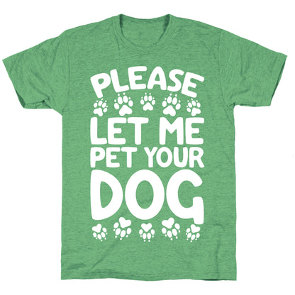Please Let Me Pet Your Dog Unisex Triblend Tee