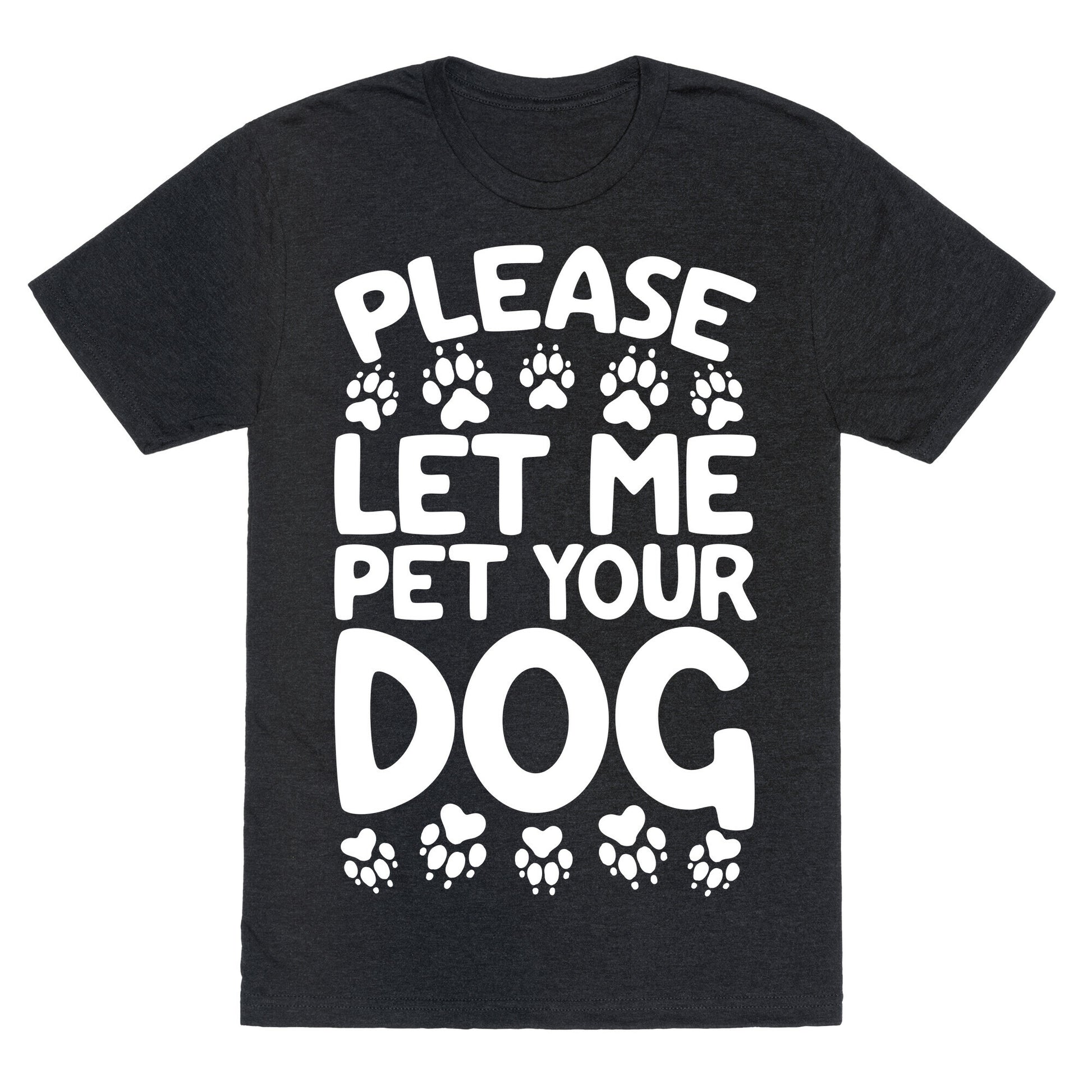 Please Let Me Pet Your Dog Unisex Triblend Tee