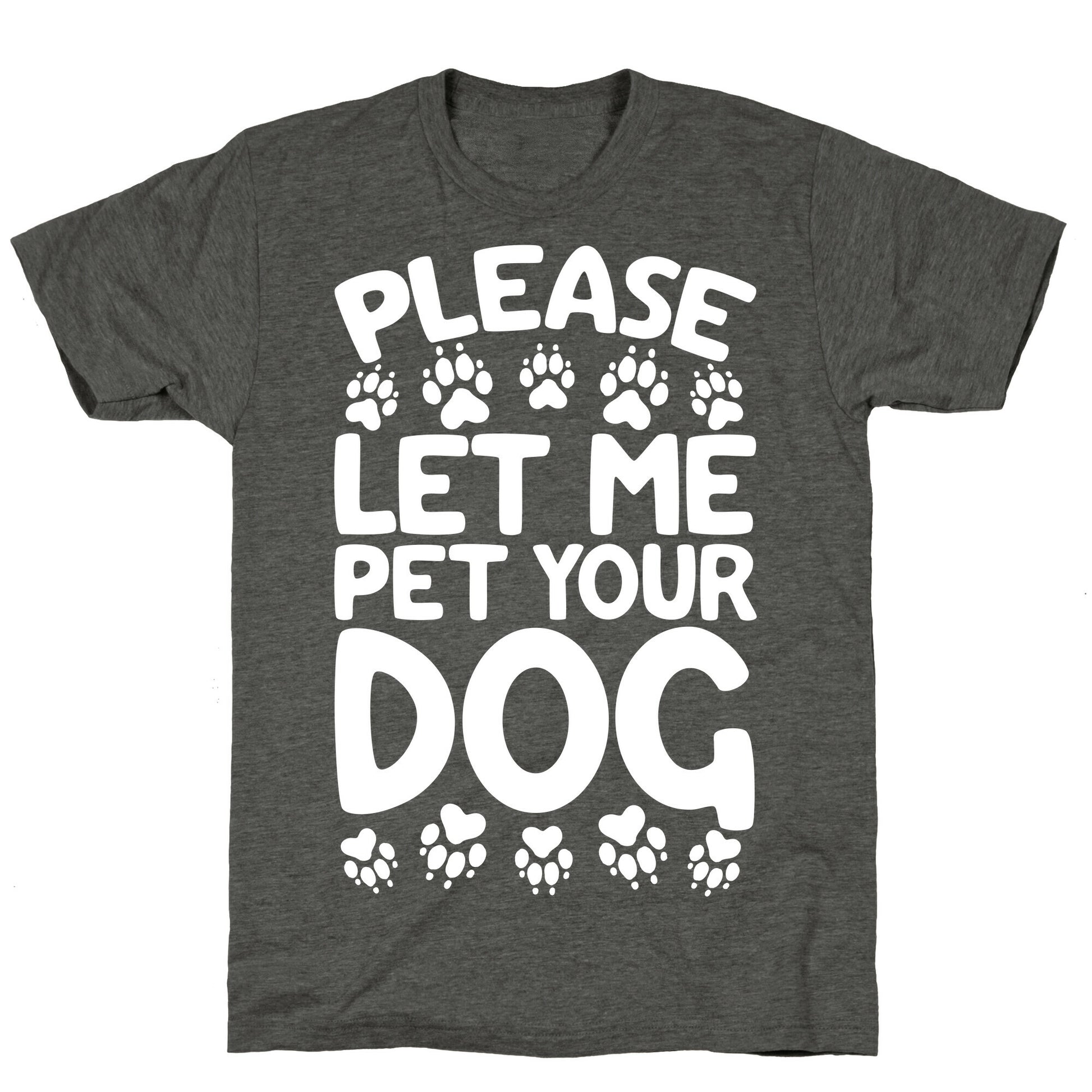 Please Let Me Pet Your Dog Unisex Triblend Tee