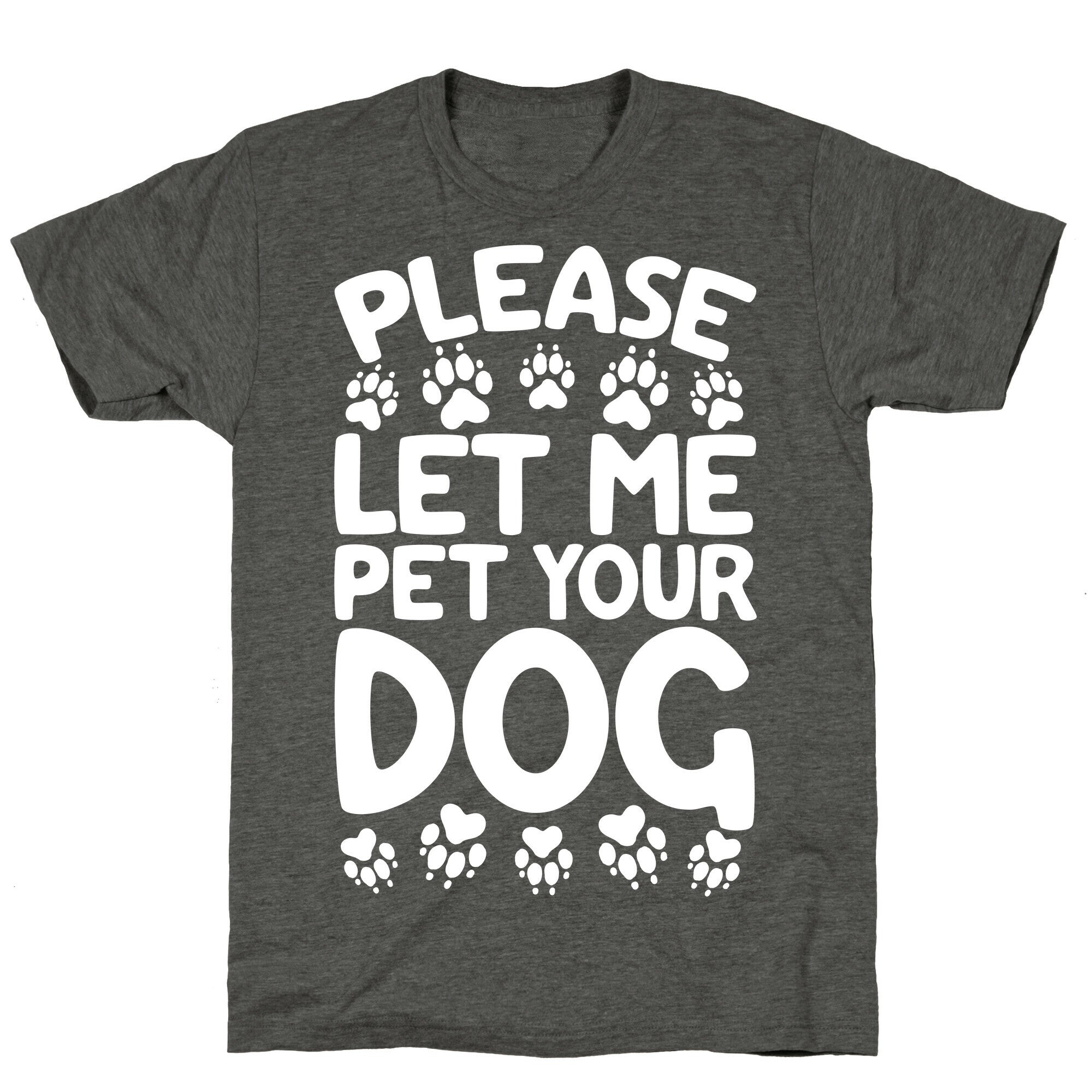 Please Let Me Pet Your Dog Unisex Triblend Tee