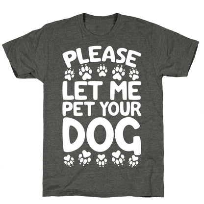 Please Let Me Pet Your Dog Unisex Triblend Tee