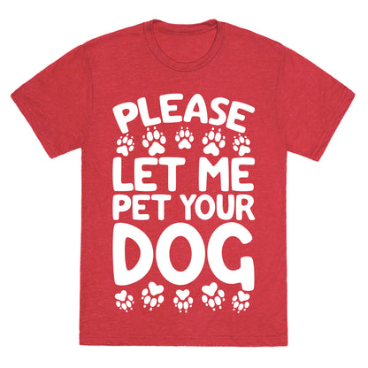 Please Let Me Pet Your Dog Unisex Triblend Tee