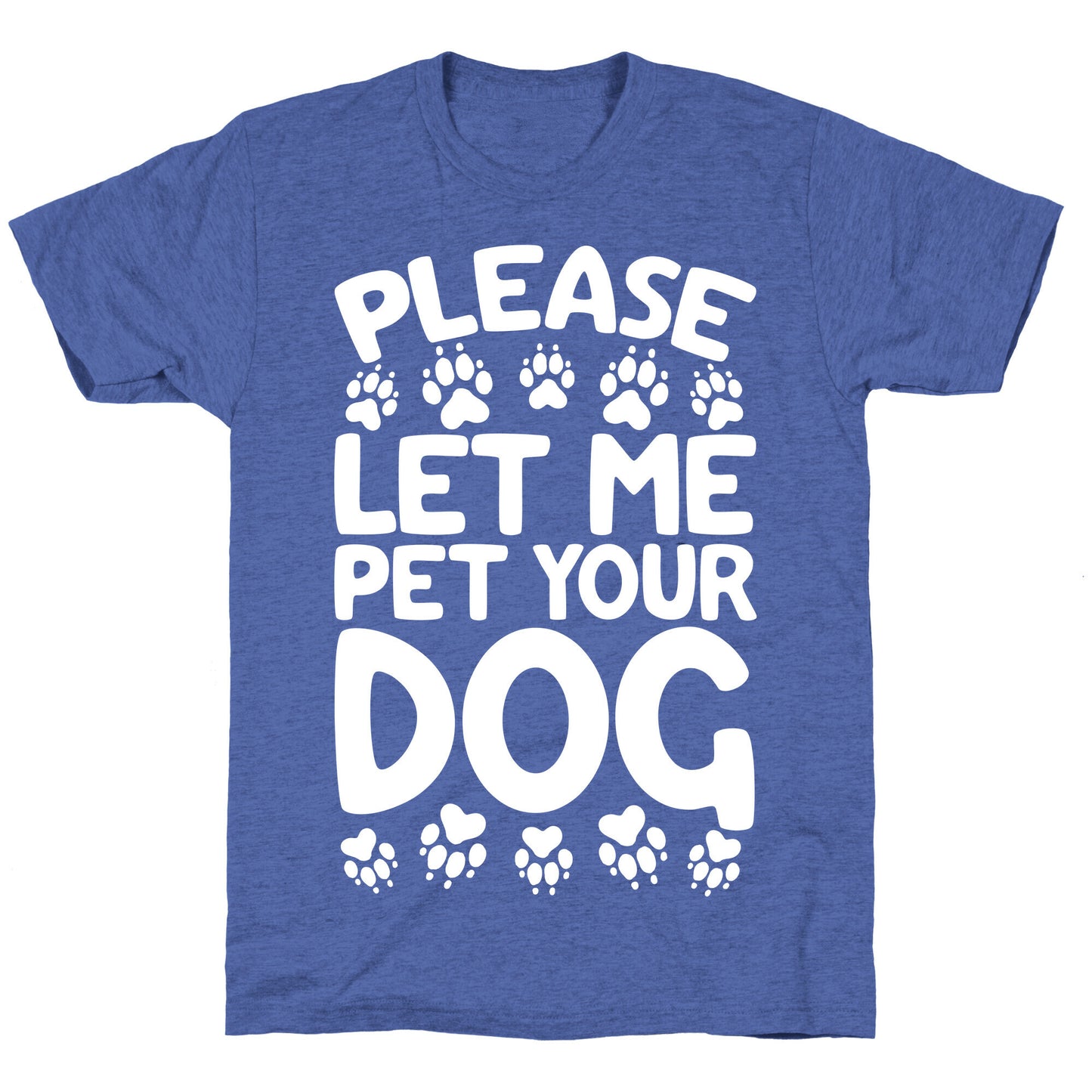 Please Let Me Pet Your Dog Unisex Triblend Tee