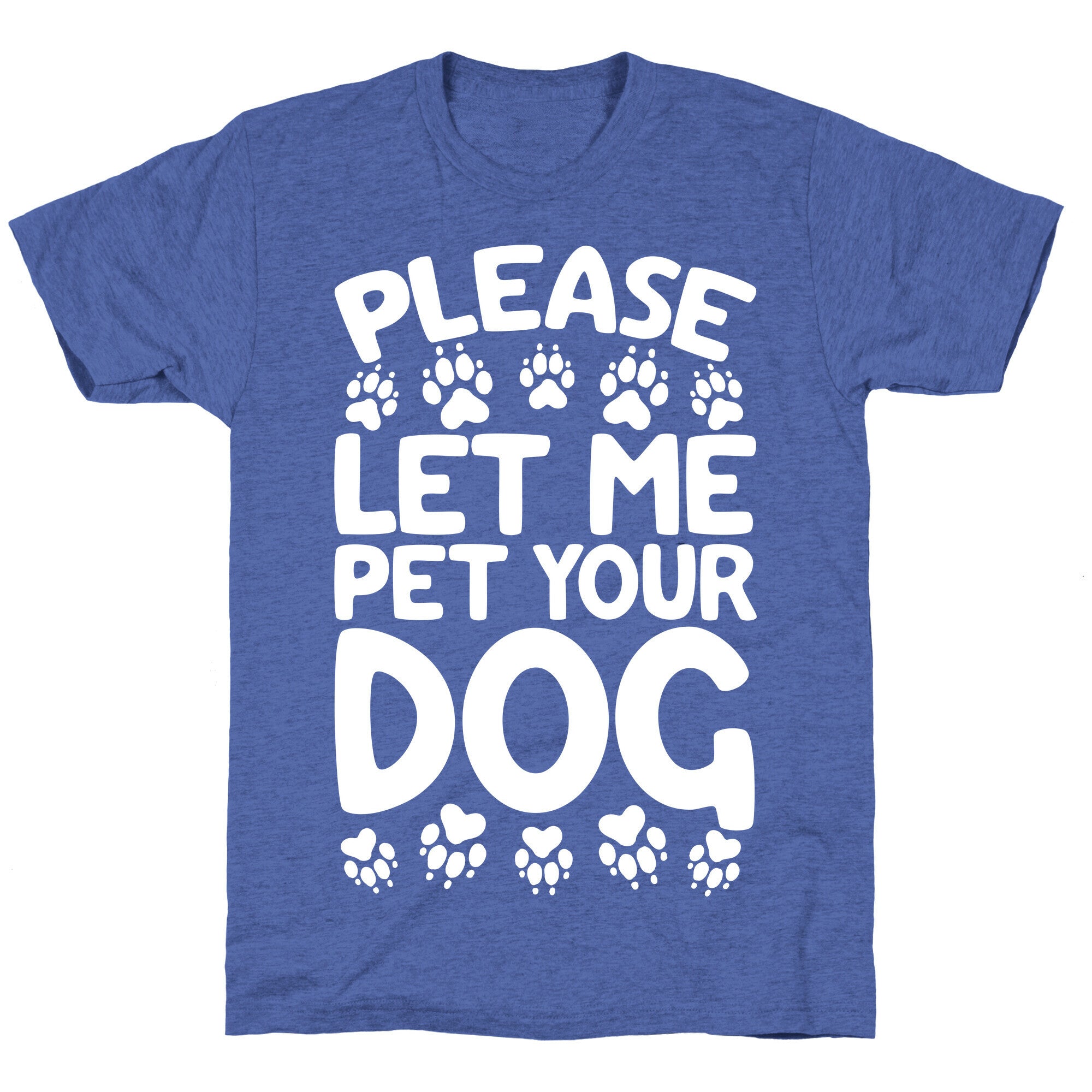 Please Let Me Pet Your Dog Unisex Triblend Tee