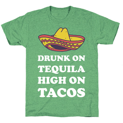 Drunk On Tequila High On Tacos Unisex Triblend Tee