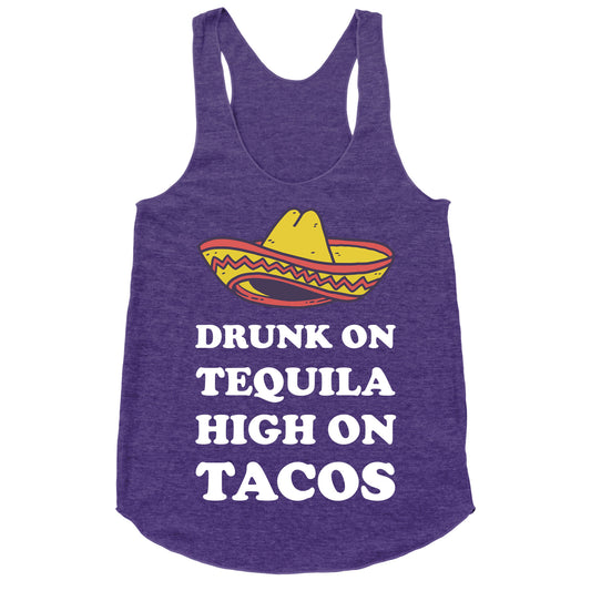 Drunk On Tequila High On Tacos Racerback Tank