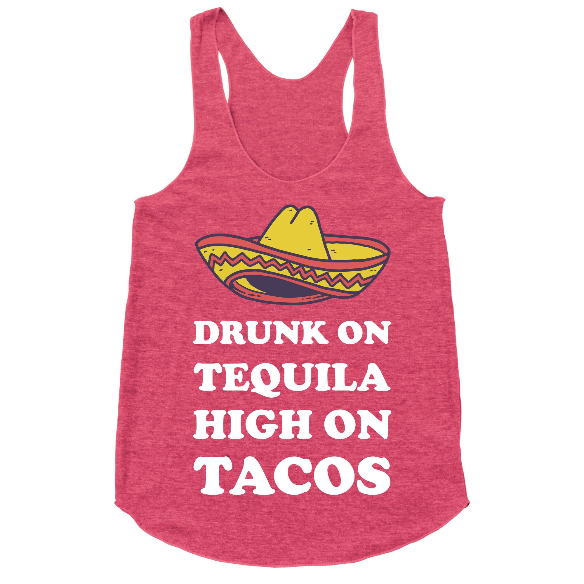 Drunk On Tequila High On Tacos Racerback Tank