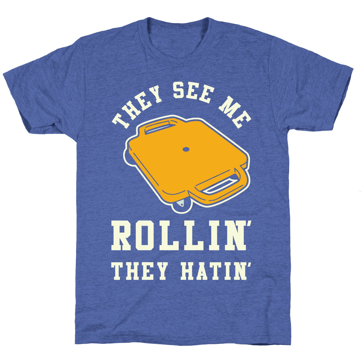 They See Me Rollin' Butt Scooter Unisex Triblend Tee