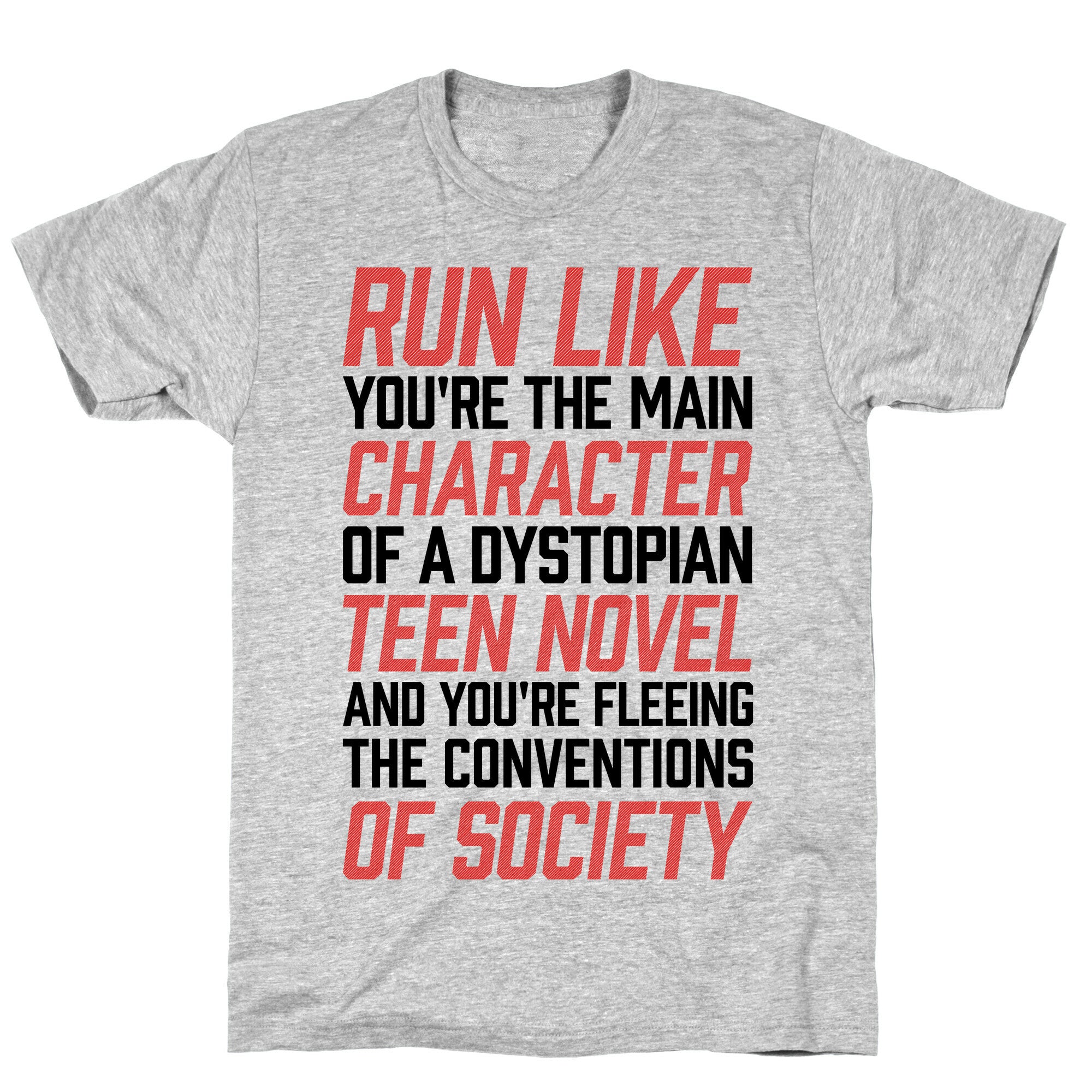 Run Like You're The Main Character In A Dystopian Teen Novel T-Shirt