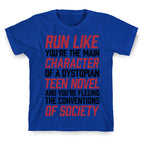Run Like You're The Main Character In A Dystopian Teen Novel T-Shirt