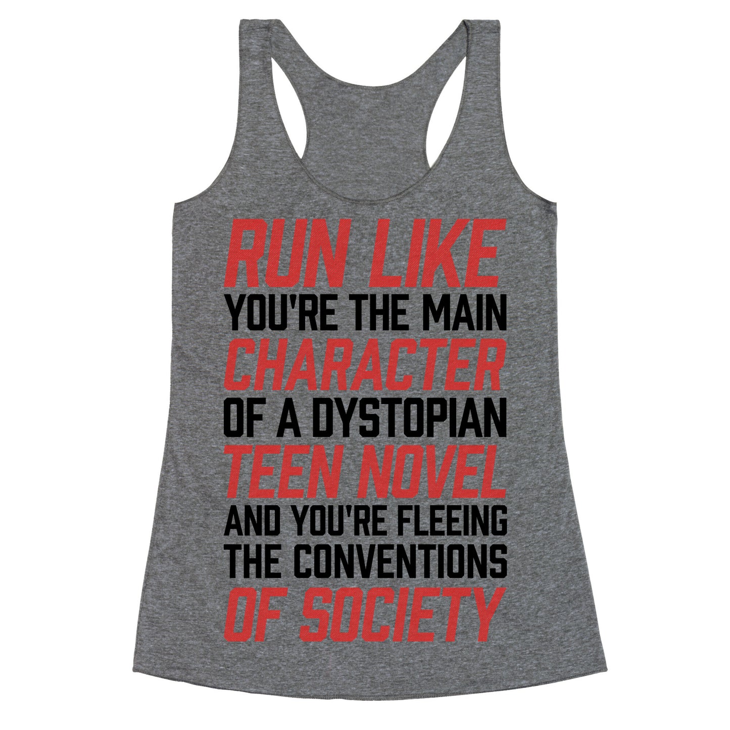 Run Like You're The Main Character In A Dystopian Teen Novel Racerback Tank