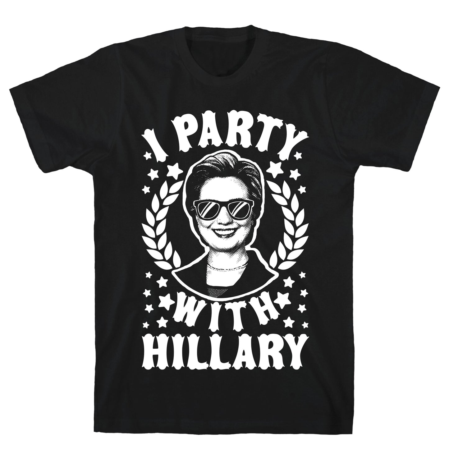 I Party With Hillary Clinton T-Shirt