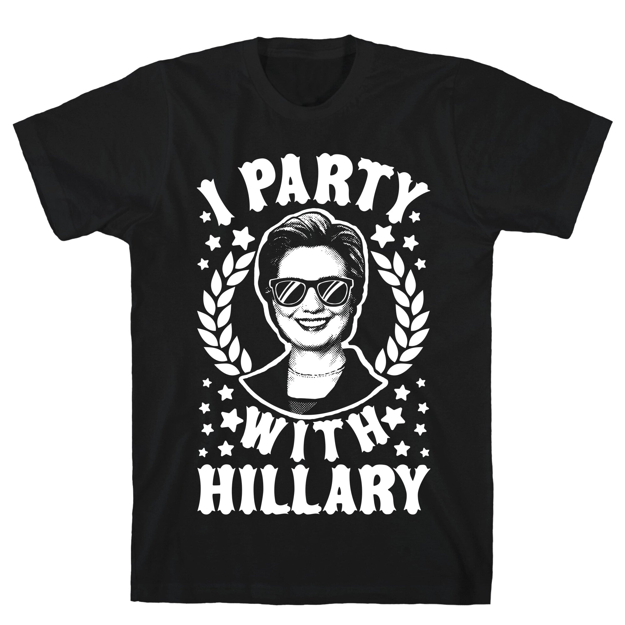 I Party With Hillary Clinton T-Shirt