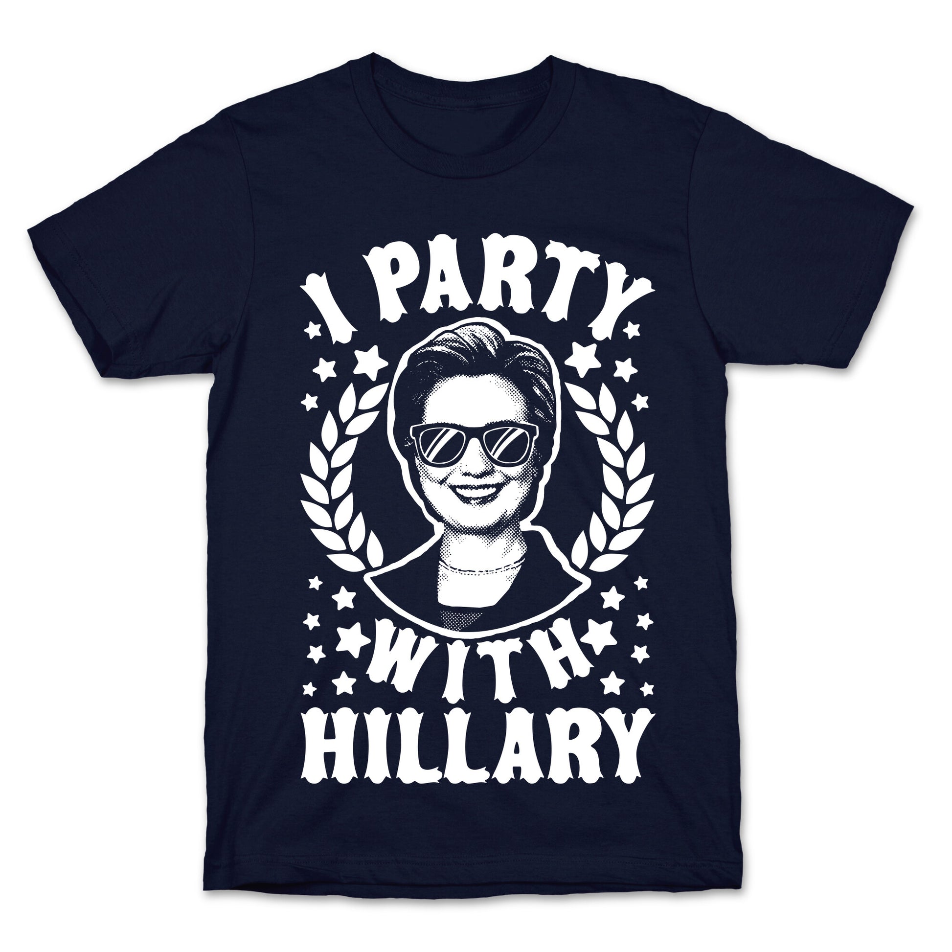 I Party With Hillary Clinton T-Shirt