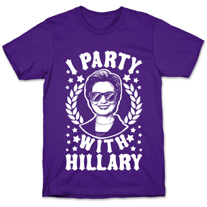 I Party With Hillary Clinton T-Shirt