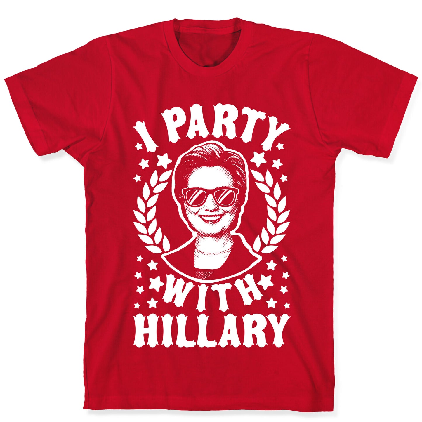 I Party With Hillary Clinton T-Shirt