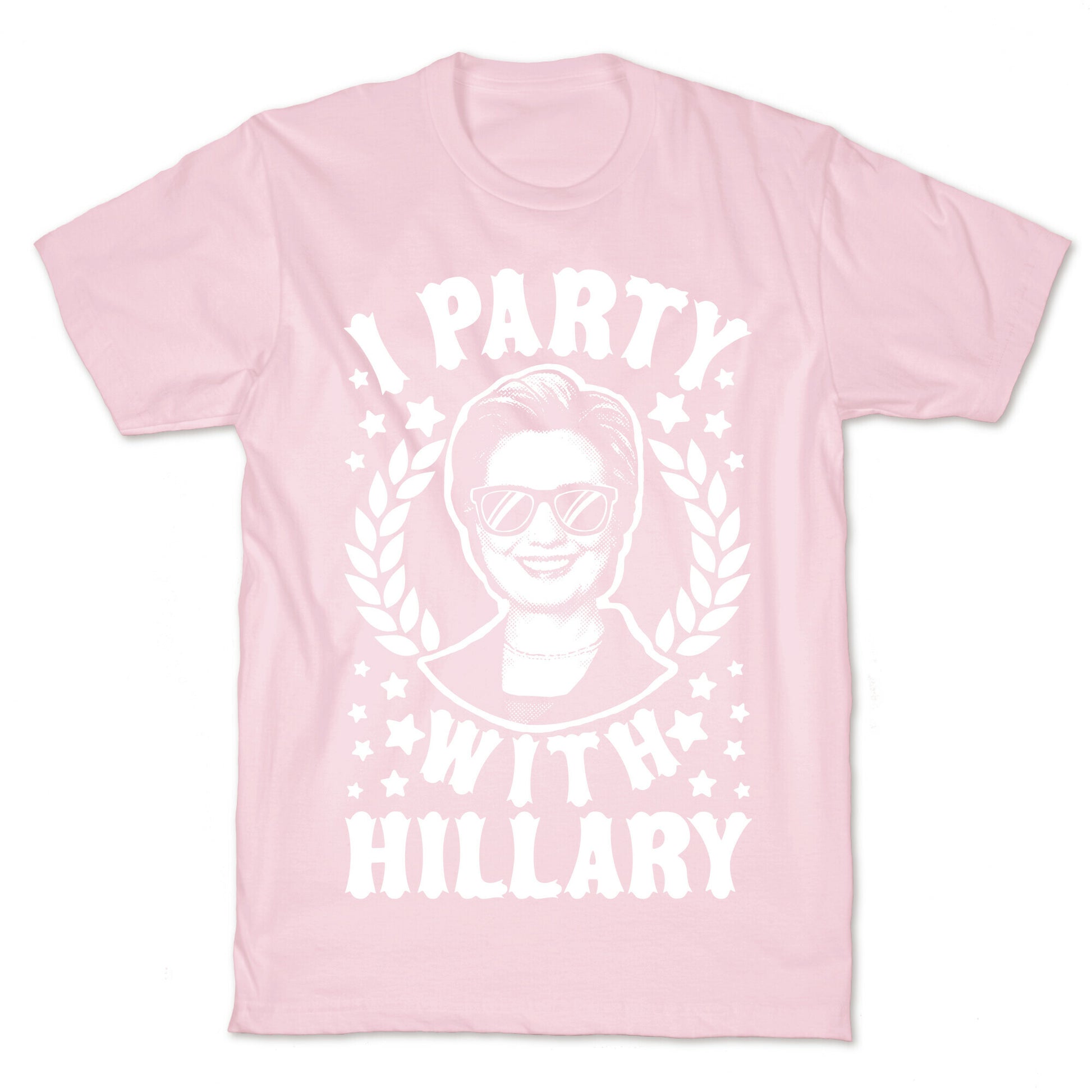 I Party With Hillary Clinton T-Shirt