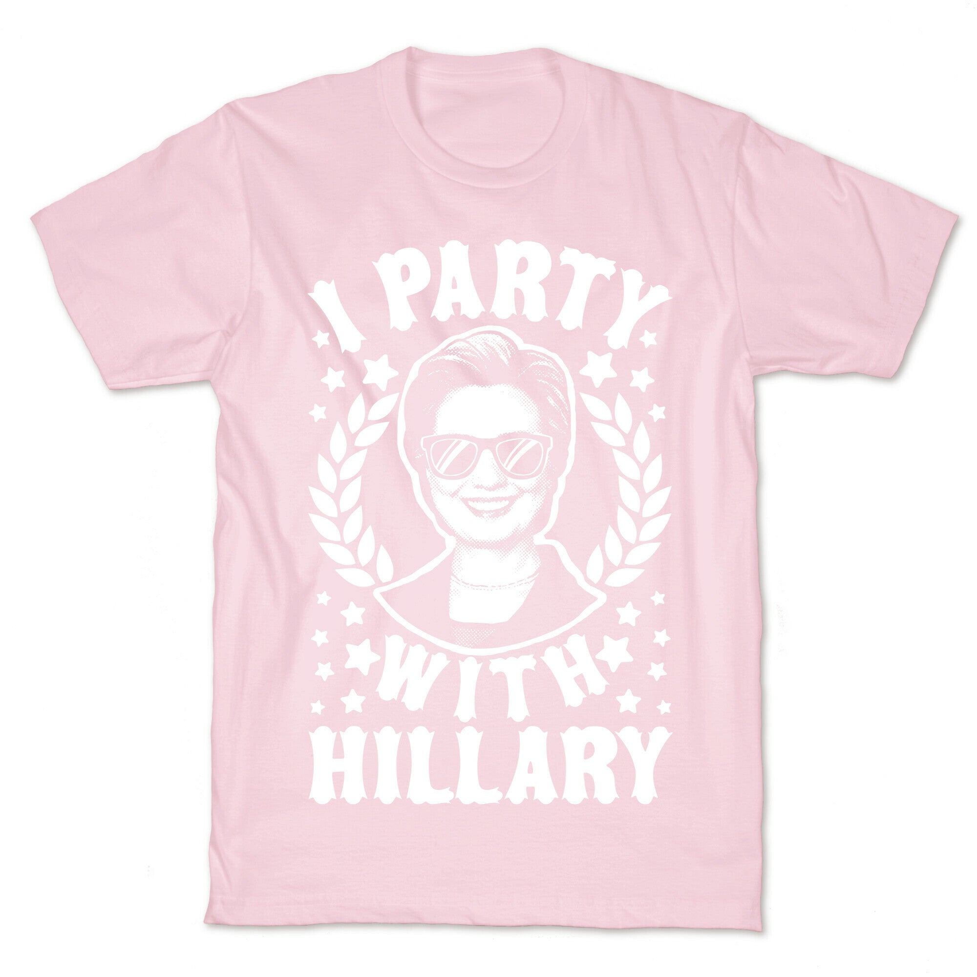 I Party With Hillary Clinton T-Shirt