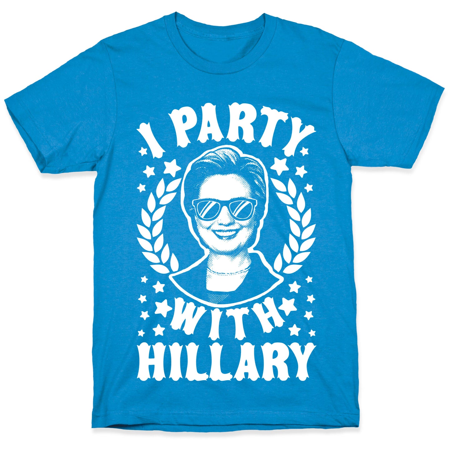 I Party With Hillary Clinton T-Shirt