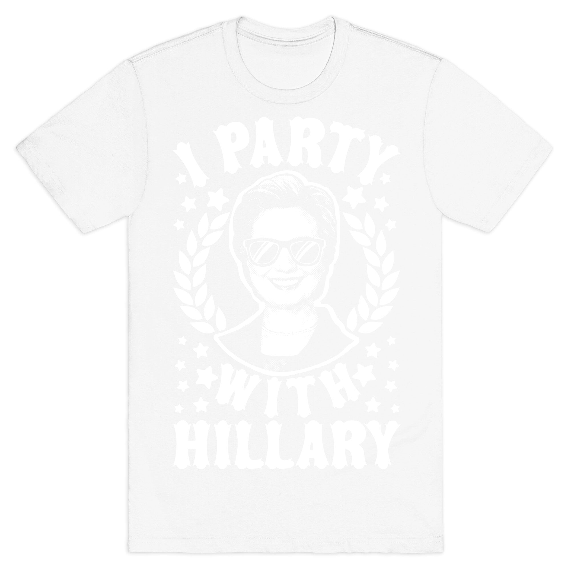 I Party With Hillary Clinton T-Shirt