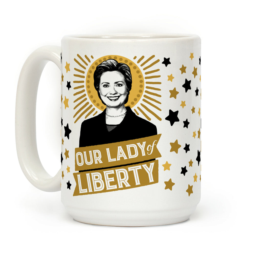 Hillary 2016: Our Lady Of Liberty Coffee Mug